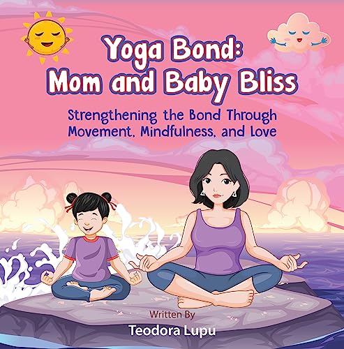 Yoga Bond: Mom and Baby Bliss: Strengthening the Bond Through Movement, Mindfulness and Love image 2
