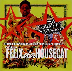 Madam Hollywood/Silver Screen-Remixes [Audio CD] Felix Da Housecat
