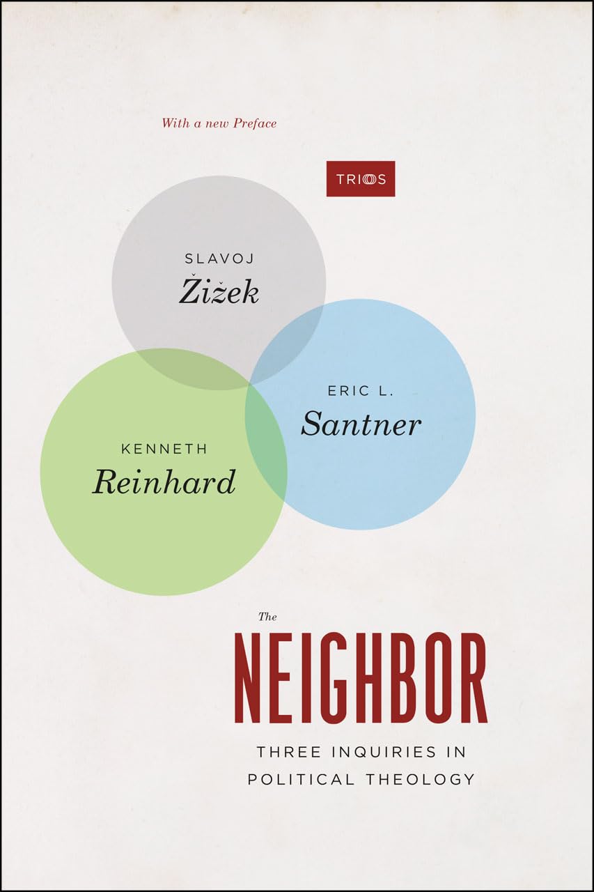 Amazon | The Neighbor: Three Inquiries in Political Theology, with a new  Preface (TRIOS) | Žižek, Slavoj, Santner, Eric L., Reinhard, Kenneth | ...