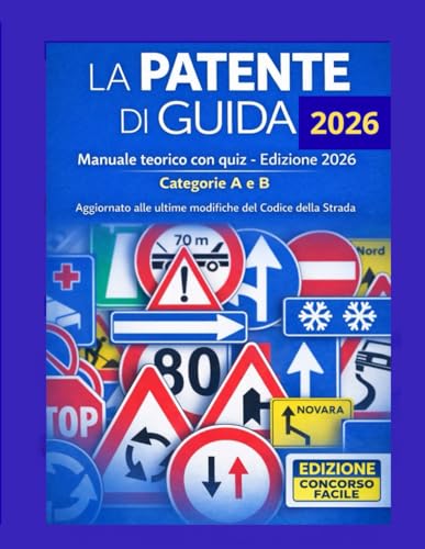  La Patente di Guida A e B 2026 – Manuale Teorico Completo con Quiz  Nuovi Aggiornamenti Codice della Strada: Teoria Chiara, Quiz Aggiornati e Metodo Efficace per Superare l’Esame di Guida