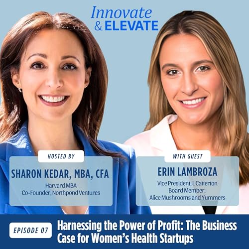 Harnessing The Power of Profit: The Business Case for Women’s Health Startups with Erin Lambroza cover art