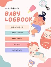 Baby Logbook: Tracker for Newborns Feeding, Sleeping, Health, Changing, Vaccines, Wellness: Newborn First 100 Days