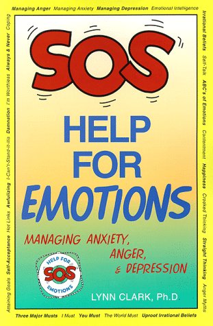 Sos Help for Emotions: Managing Anxiety, Anger, and Depression Sos Help for Emotions: Managing Anxiety, Anger, and Depression