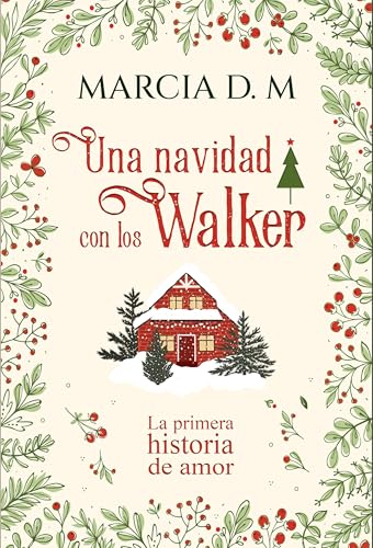 Una navidad con los Walker - La Primera Historia de Amor.: Especial Navideño (Hermanos Walker)