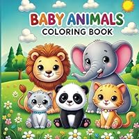 Baby Animal Kid's Coloring Book | Fun & Educational for Kids Ages 3+: Adorable Baby Animals | Creative and Educational Fun for Kids Ages 3+ | Single-Sided Coloring Pages B0D8GZ4FTL Book Cover