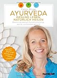 Ayurveda - gesund leben, natürlich heilen: Bestimme deinen Konstitutionstyp - werde und bleibe gesund. Ayurveda-Medizin einfach in den modernen Alltag integrieren - Katrin Blüge 
