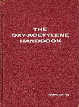 Hardcover The Oxy-Acetylene Handbook: A Manual on Oxy-Acetylene Welding and Cutting Procedures (Second Edition) Book