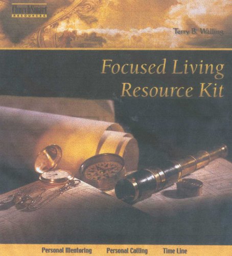 Focused Living Resource Kit: Terry Walling, Gary Mayes & STeve Hoke ...