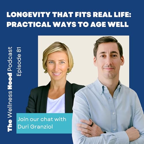 Ep 81 - Duri Granziol - Longevity That Fits Real Life: Practical Ways to Age Well