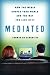Mediated: How the Media Shapes Your World and the Way You Live in It