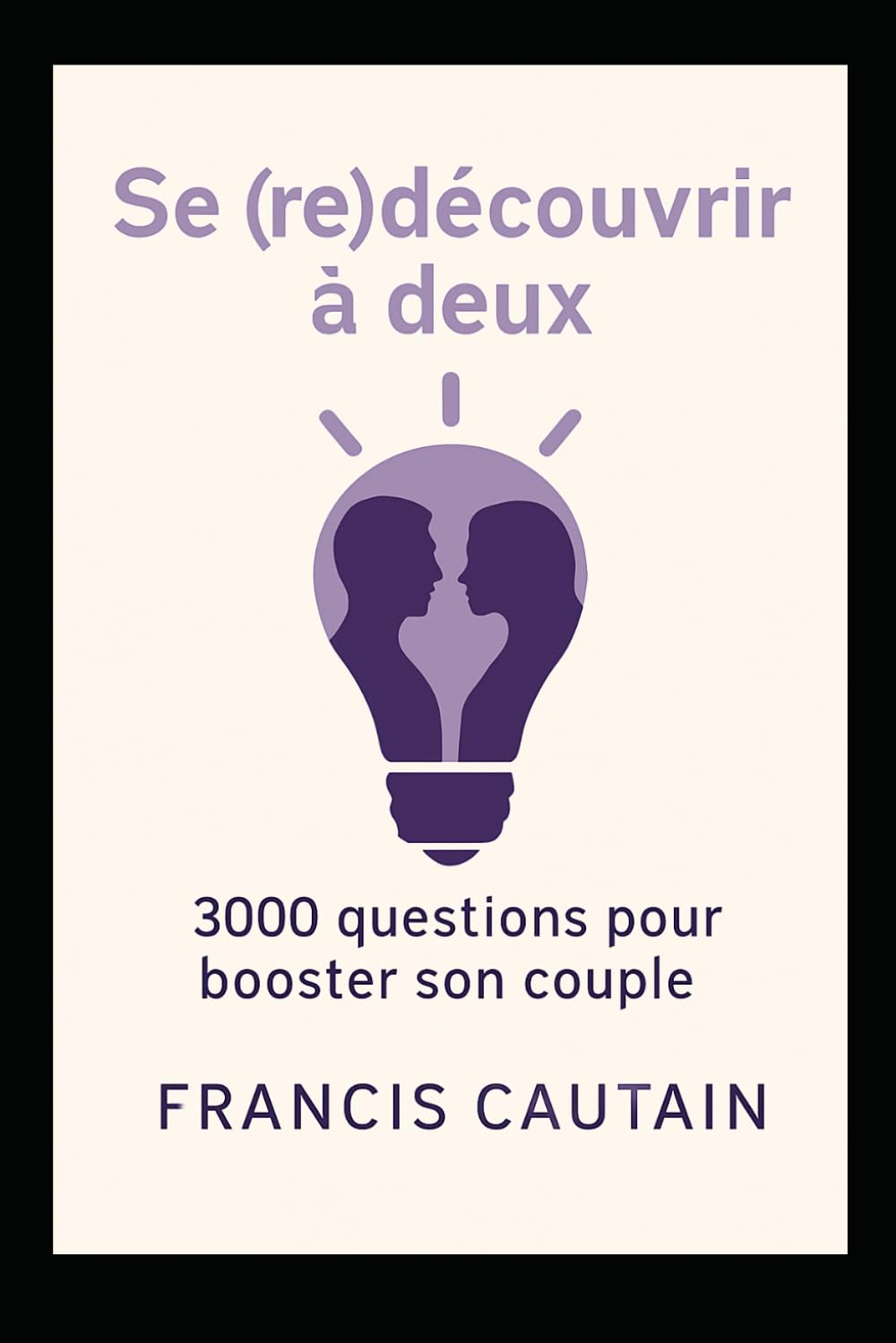 Se(re)découvrir a deux: 3000 questions pour booster son couple