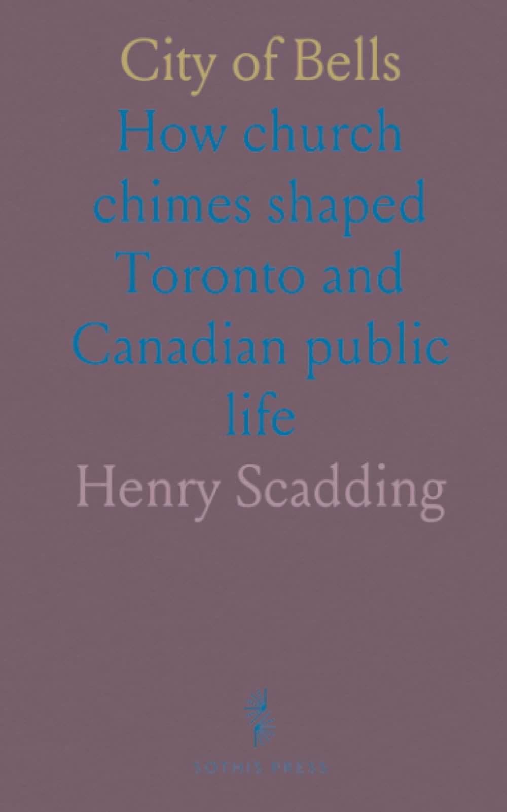 City of Bells: How church chimes shaped Toronto and Canadian public life
