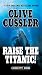 Raise the Titanic! (A Dirk Pitt Adventure Book 4)