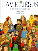 La Vie de Jésus : Les grands moments des quatre Evangiles 222761076X Book Cover