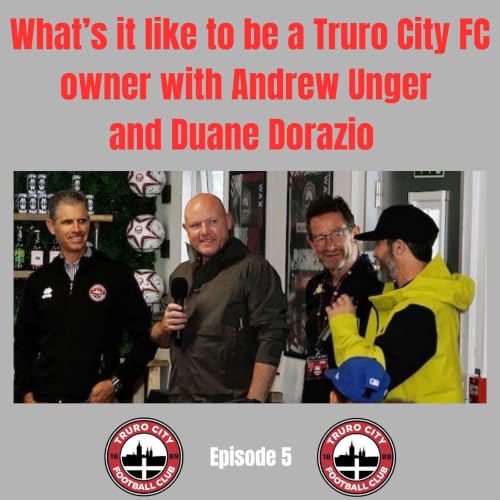 What's it like to be a Truro City FC owner with Andrew Unger and Duane Dorazio