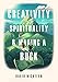 Creativity, Spirituality, and Making a Buck