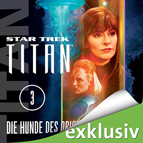 Die Hunde des Orion (Star Trek: Titan 3) Hörbuch von Christopher L. Bennett episode artwork