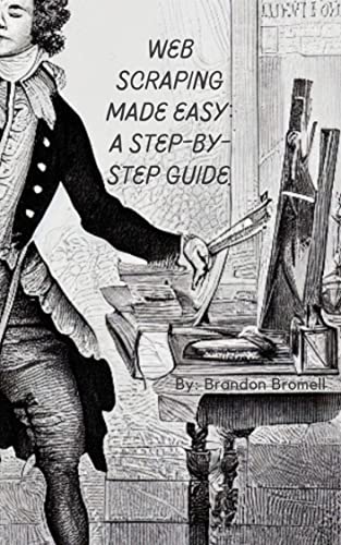 Web Scraping Made Easy A Step by Step Guide