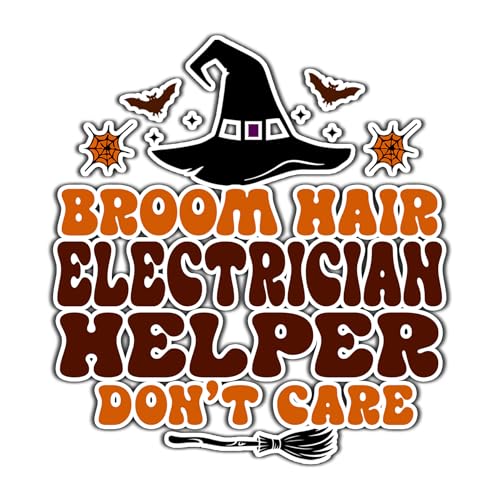 Electrician Helper Vinyl Decal Sticker 3.5in – Halloween Vinyl Sticker - Broom Hair Don't Care Decal for Laptops, Water Bottles, Cars, Bumpers, Toolboxes – Gift for Electrician Helper, Halloween