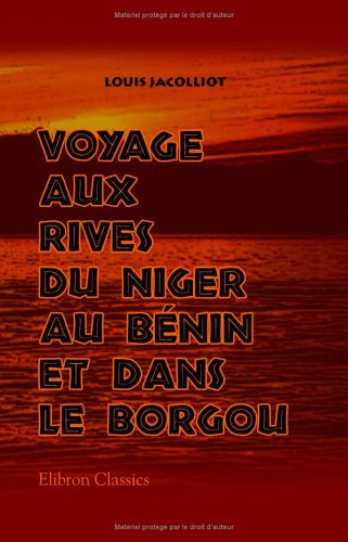 Voyage aux rives du Niger au Bénin et dans le Borgou (French Edition)