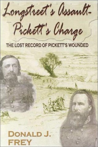 Longstreet's Assault - Pickett's Charge: The Lost Record of Pickett's Wounded