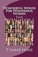 Wonderful Words For Wonderful Women: Fan Appreciation 1 1520636482 Book Cover