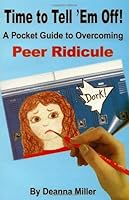 Time to Tell 'Em Off! A Pocket Guide to Overcoming Peer Ridicule 1931391580 Book Cover