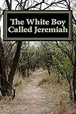 The White Boy Called Jeremiah: The Artist Formerly Known As Jerry