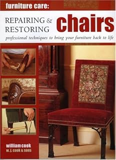 Repairing and Restoring Chairs: Furniture Care