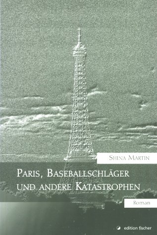 Preisvergleich Produktbild Paris, Baseballschläger und andere Katastrophen: Roman (edition fischer)