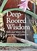 Deep-Rooted Wisdom: Skills and Stories from Generations of Gardeners