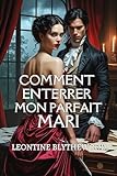  Comment Enterrer Mon Parfait Mari: Une romance Régence gothique, délicieusement sulfureuse, entre passion, pouvoir et poison (La Saison Meurtrière t. 2)