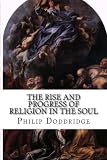 The Rise and Progress of Religion in the Soul