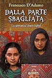 Dalla parte sbagliata. La speranza dopo Iqbal (Italian Edition)