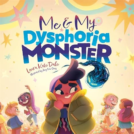 Me & my dysphoria monster : an empowering story to help children cope with gender dysphoria