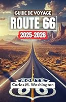 GUIDE DE VOYAGE ROUTE 66 2025-2026: Votre compagnon de planification pour une aventure routière inoubliable remplie de cartes, de conseils locaux, de ... et d'itinéraires de conduite (French Edition) B0F5WKN63G Book Cover