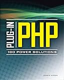 Plug-In Php: 100 Power Solutions: Simple Solutions To Practical Php Problems