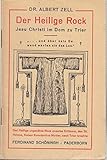 Der Heilige Rock im Dom zu Trier - Ist der Heilige Rock echt? - Abweichender Deckeltitel: Der Heilige Rock Jesu Christi im Dom zu Trier.