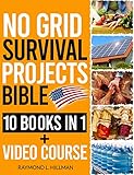  No Grid Survival Projects Bible: [10 in 1] DIY All-In Guide + VIDEO COURSE  Go Self-Sufficient with Tried & Tested Projects for Safe Home, Power, Food ... Any Crisis or Recession (English Edition)