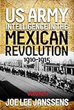 army 1911 cmp  U.S. Army Intelligence in the Mexican Revolution, 1910-1915