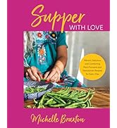 Supper with Love: Vibrant, Delicious, and Comforting Plant-Forward and Pescatarian Recipes for Ev...