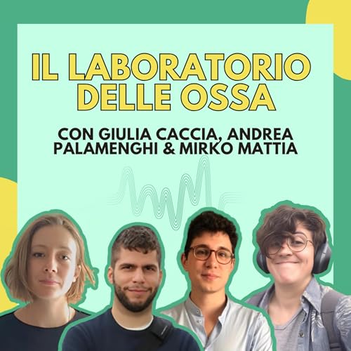 Il laboratorio delle ossa - con Giulia Caccia, Mirko Mattia e Andrea Palamenghi copertina