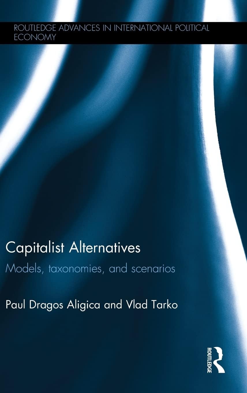 Capitalist Alternatives: Models, Taxonomies, Scenarios (Routledge Advances in International Political Economy)