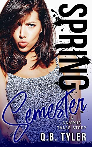 Spring Semester (A Campus Tales Story Book 3) by [Q.B. Tyler]