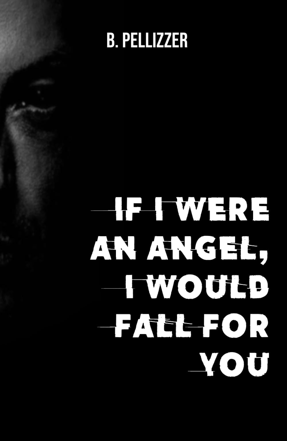 If I were an angel, I would fall for you