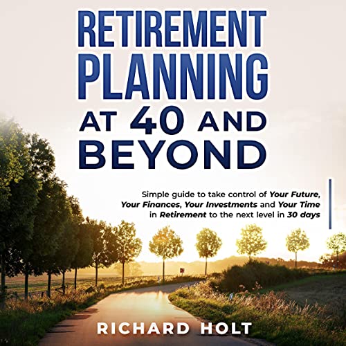 Retirement Planning at 40 and Beyond by Richard Holt episode artwork