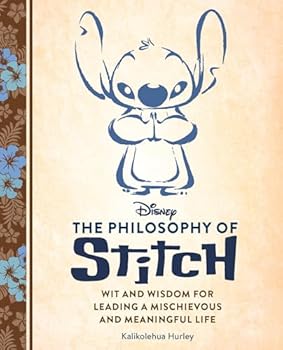 Hardcover Disney: The Philosophy of Stitch: Wit and Wisdom for Leading a Mischievous and Meaningful Life Book