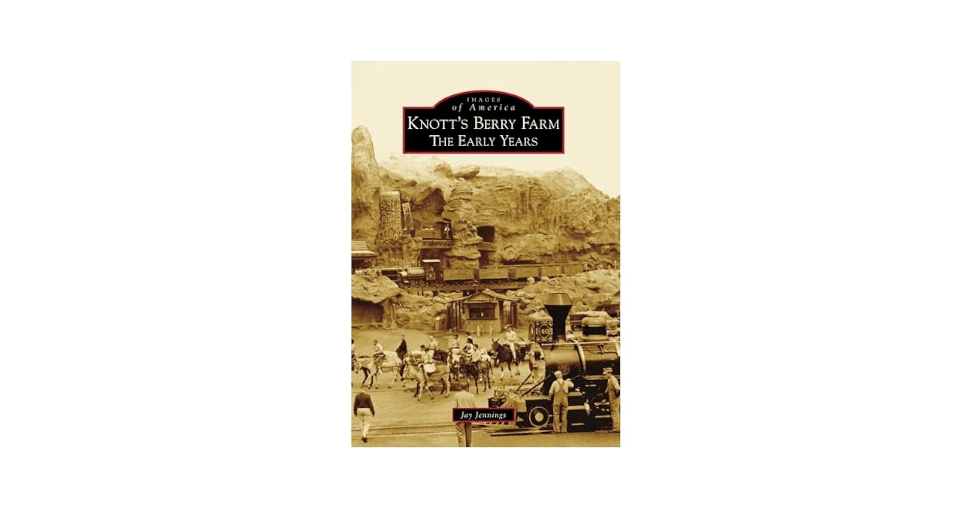 Knott's Berry Farm: The Early Years (Images of America