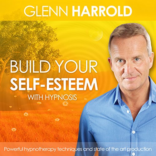 Build Your Self-Esteem by Glenn Harrold | Audiobook