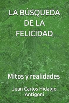 Paperback LA BÚSQUEDA DE LA FELICIDAD: Mitos y realidades (Spanish Edition) [Spanish] Book